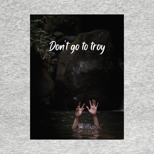 Don't go to Troy by ThePureAudacity
